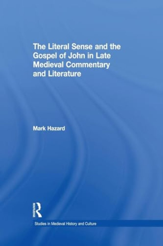 Literal Sense and the Gospel of John in Late Medieval Commentary and Literature