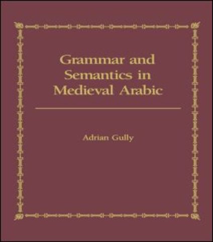 Grammar and Semantics in Medieval Arabic