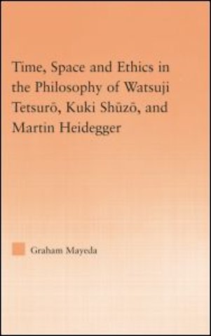 Time, Space, and Ethics in the Thought of Martin Heidegger, Watsuji Tetsuro, and Kuki Shuzo