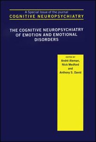 Cognitive Neuropsychiatry of Emotion and Emotional Disorders