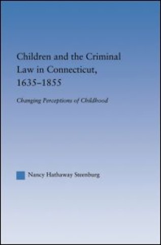 Children and the Criminal Law in Connecticut, 1635-1855