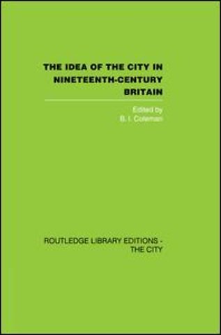 Idea of the City in Nineteenth-Century Britain