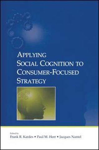 Applying Social Cognition to Consumer-Focused Strategy