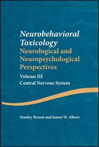 Neurobehavioral Toxicology: Neurological and Neuropsychological Perspectives, Volume III