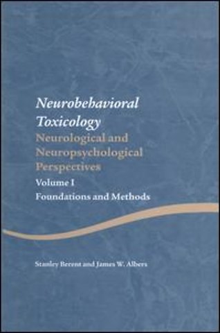 Neurobehavioral Toxicology: Neurological and Neuropsychological Perspectives, Volume I