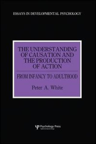 Understanding of Causation and the Production of Action