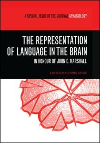 Representation of Language in the Brain: In Honour of John C. Marshall
