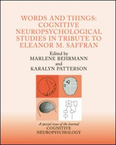 Words and Things: Cognitive Neuropsychological Studies in Tribute to Eleanor M. Saffran
