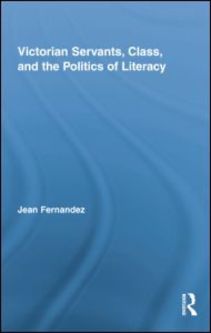 Victorian Servants, Class, and the Politics of Literacy