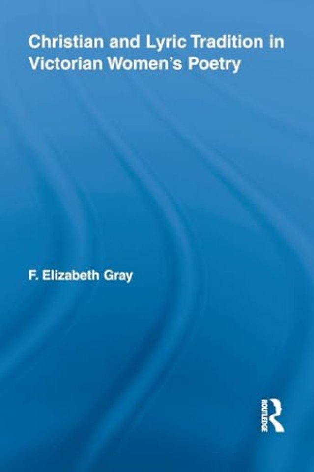 Christian and Lyric Tradition in Victorian Women’s Poetry