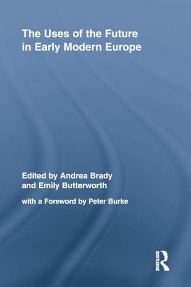 Uses of the Future in Early Modern Europe
