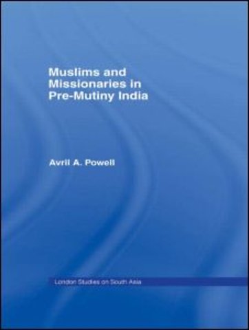 Muslims and Missionaries in Pre-Mutiny India