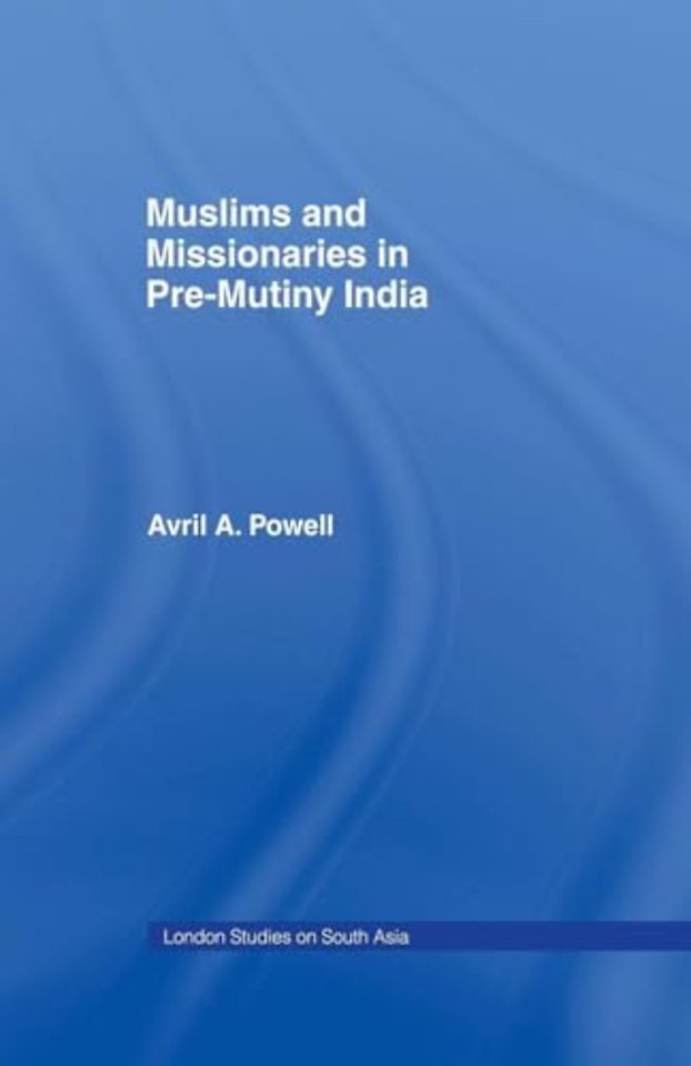 Muslims and Missionaries in Pre-Mutiny India