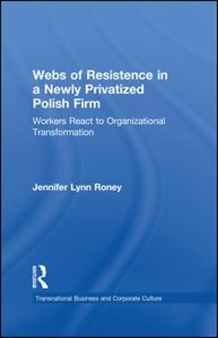 Webs of Resistence in a Newly Privatized Polish Firm