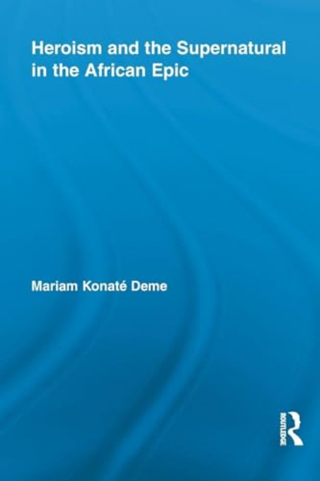 Heroism and the Supernatural in the African Epic