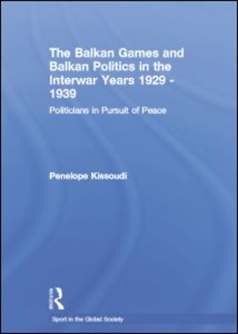 Balkan Games and Balkan Politics in the Interwar Years 1929 – 1939