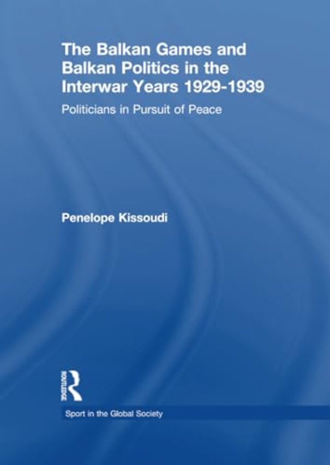 Balkan Games and Balkan Politics in the Interwar Years 1929 – 1939