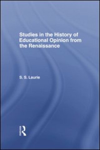 Studies in the History of Education Opinion from the Renaissance