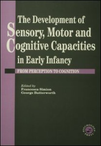 Development Of Sensory, Motor And Cognitive Capacities In Early Infancy