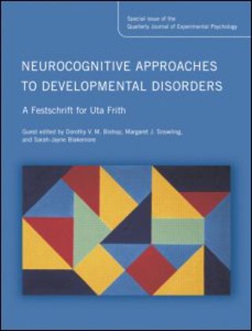 Neurocognitive Approaches to Developmental Disorders: A Festschrift for Uta Frith