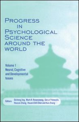 Progress in Psychological Science around the World. Volume 1 Neural, Cognitive and Developmental Issues.
