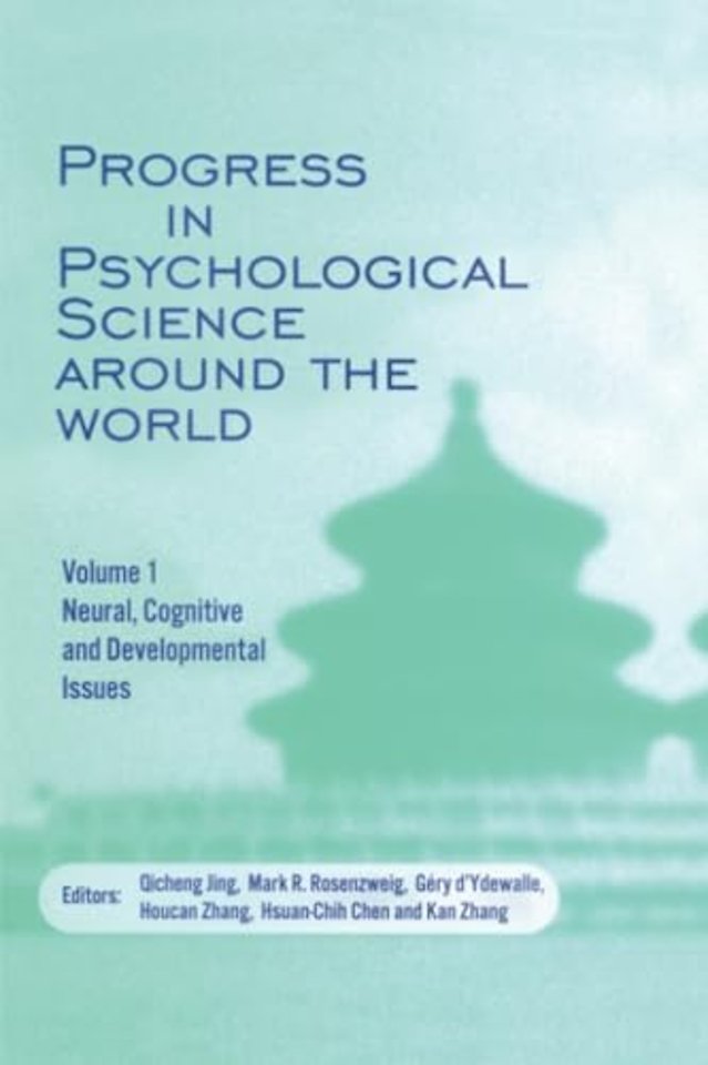 Progress in Psychological Science around the World. Volume 1 Neural, Cognitive and Developmental Issues.