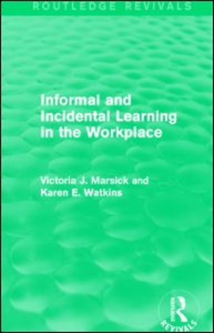 Informal and Incidental Learning in the Workplace (Routledge Revivals)