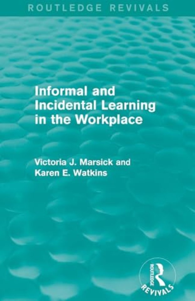 Informal and Incidental Learning in the Workplace (Routledge Revivals)
