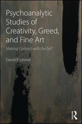 Psychoanalytic Studies of Creativity, Greed, and Fine Art