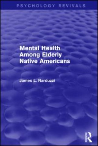 Mental Health Among Elderly Native Americans (Psychology Revivals)