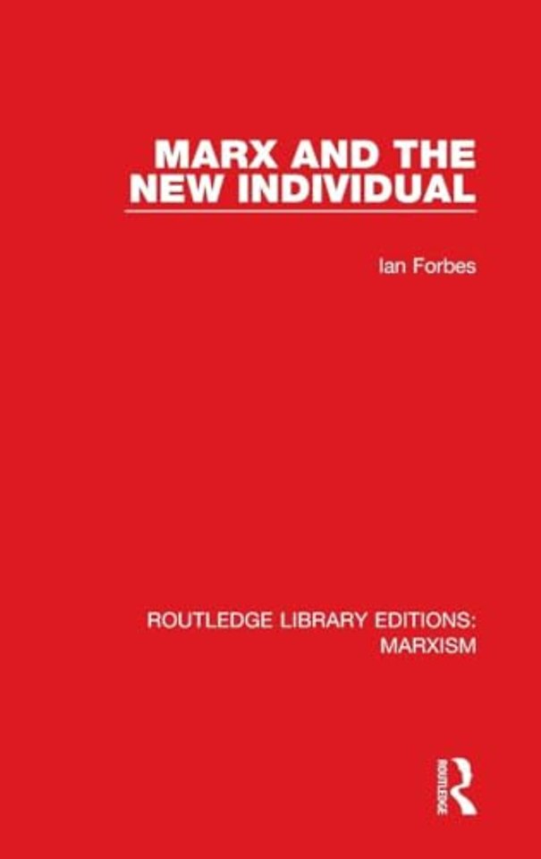 Marx and the New Individual (RLE Marxism)