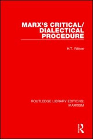 Marx's Critical/Dialectical Procedure (RLE Marxism)
