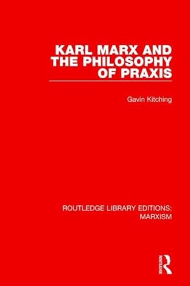 Karl Marx and the Philosophy of Praxis (RLE Marxism)