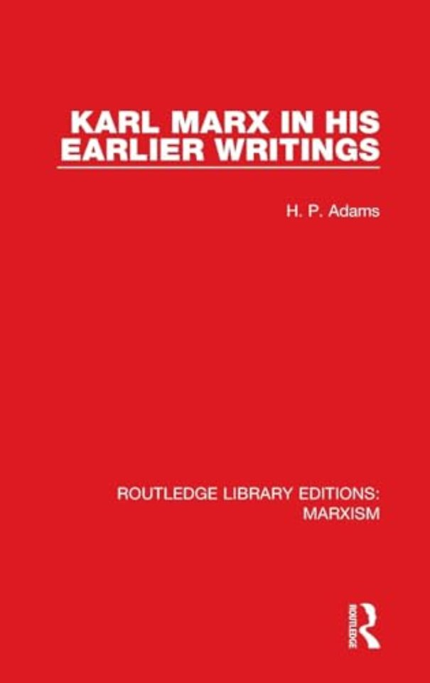 Karl Marx in his Earlier Writings (RLE Marxism)