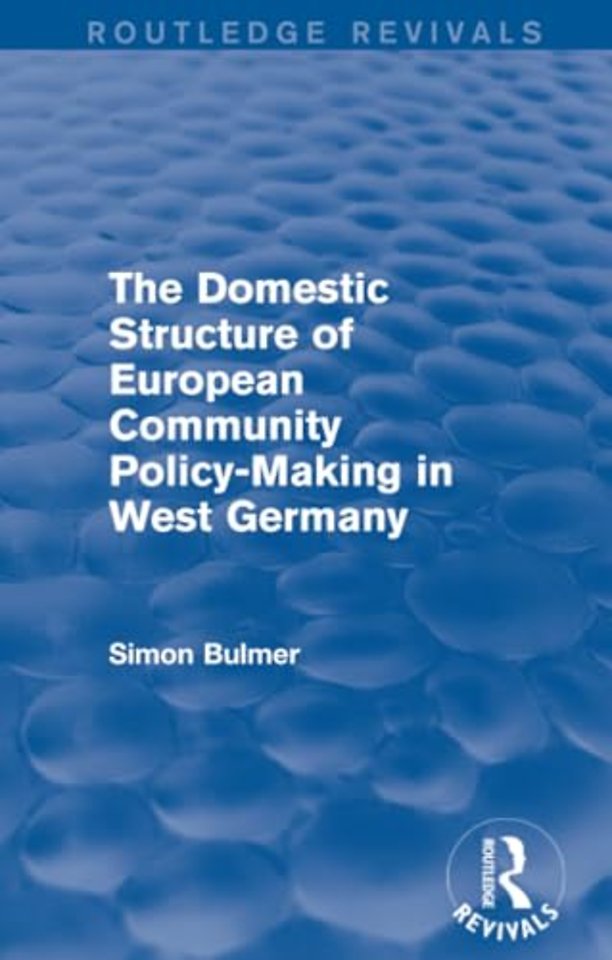 Domestic Structure of European Community Policy-Making in West Germany (Routledge Revivals)