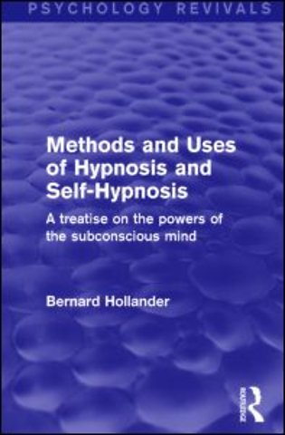Methods and Uses of Hypnosis and Self-Hypnosis (Psychology Revivals)