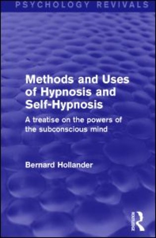 Methods and Uses of Hypnosis and Self-Hypnosis (Psychology Revivals)