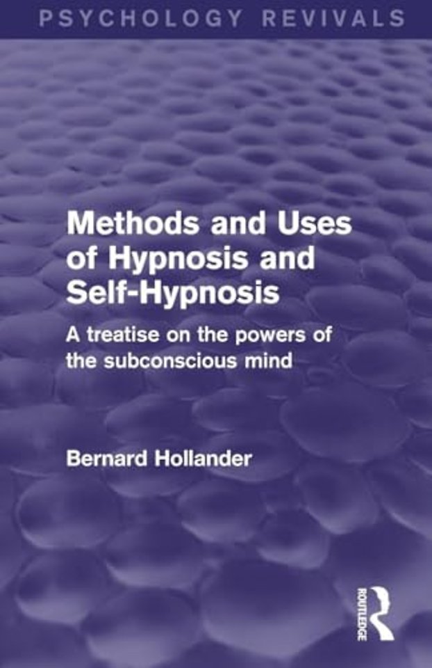 Methods and Uses of Hypnosis and Self-Hypnosis (Psychology Revivals)