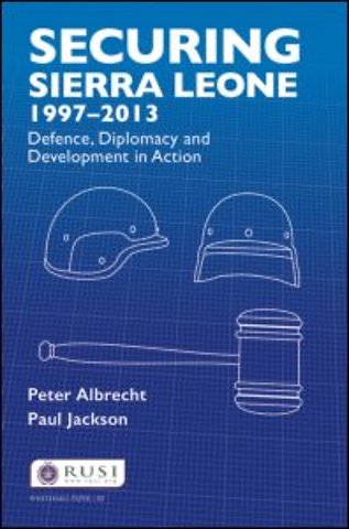 Securing Sierra Leone, 1997-2013