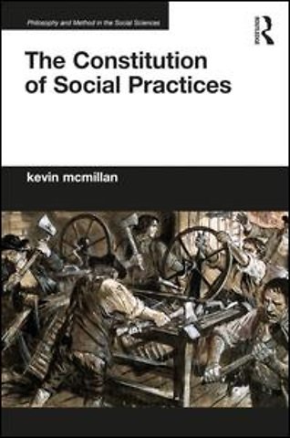 Constitution of Social Practices