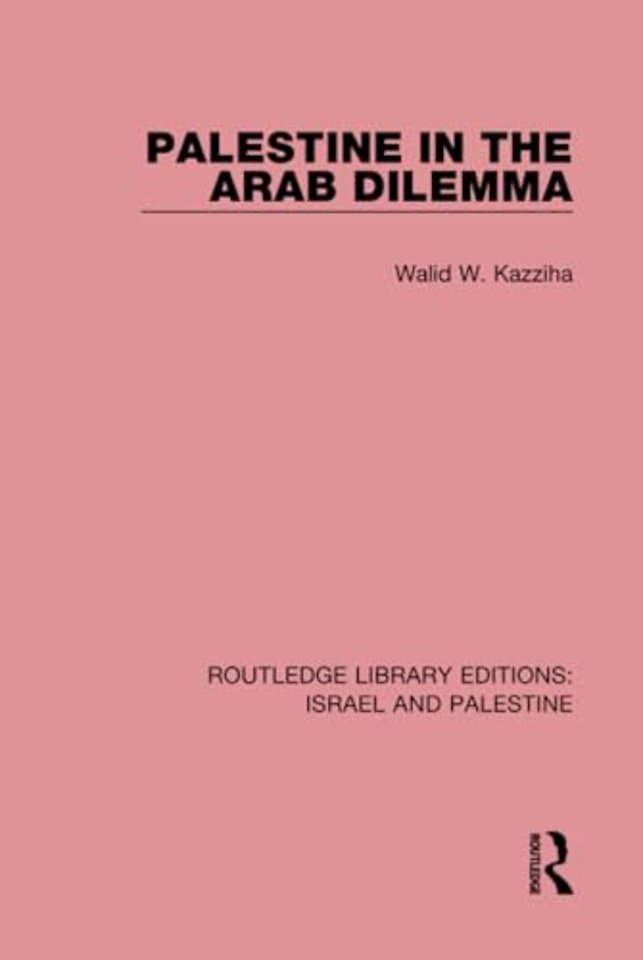 Palestine in the Arab Dilemma (RLE Israel and Palestine)
