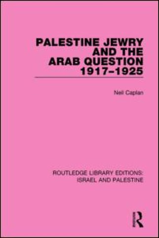 Palestine Jewry and the Arab Question, 1917-1925 (RLE Israel and Palestine)
