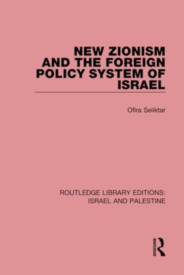 New Zionism and the Foreign Policy System of Israel (RLE Israel and Palestine)