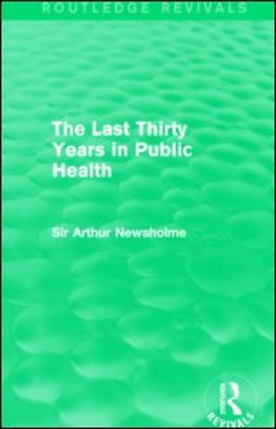 Last Thirty Years in Public Health (Routledge Revivals)