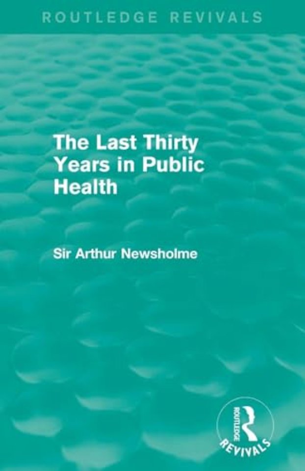 Last Thirty Years in Public Health (Routledge Revivals)