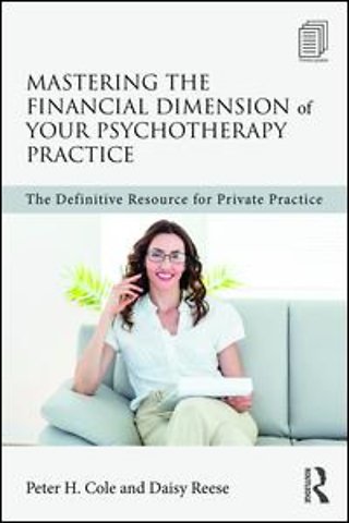 Mastering the Financial Dimension of Your Psychotherapy Practice