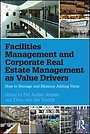 Facilities Management and Corporate Real Estate Management as Value Drivers