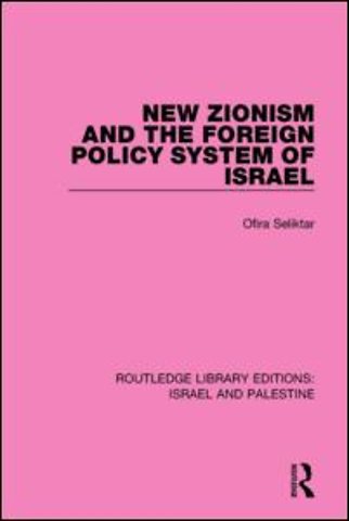 New Zionism and the Foreign Policy System of Israel (RLE Israel and Palestine)