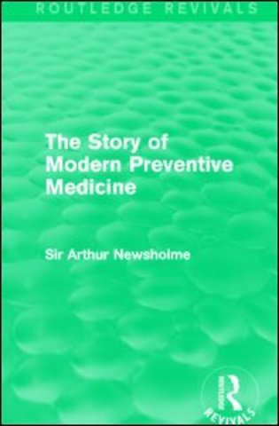 Story of Modern Preventive Medicine (Routledge Revivals)