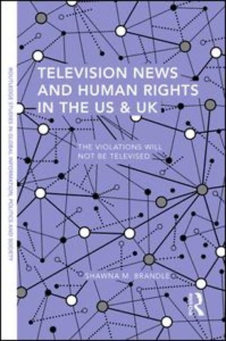 Television News and Human Rights in the US & UK